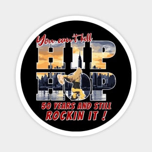 Hip Hop 50 Years And Still Rockin It Magnet